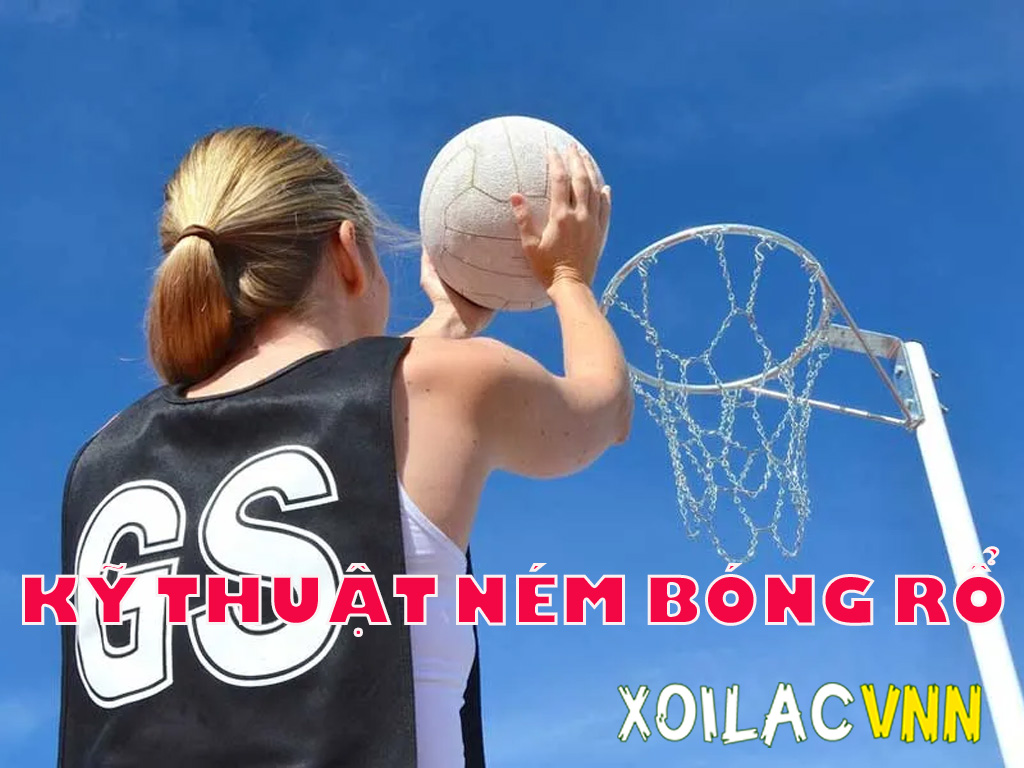 Kỹ thuật ném bóng rổ chi tiết: Từ cơ bản đến nâng cao